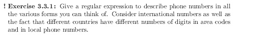 Give a regular expression to describe phone numbers in all the various forms you can think of. Consider international numbers as well as the fact that different countries have different numbers of digits in area codes and in local phone numbers.