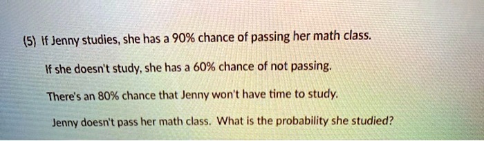 if jenny studies she has a 90 chance of passing her math class if she ...