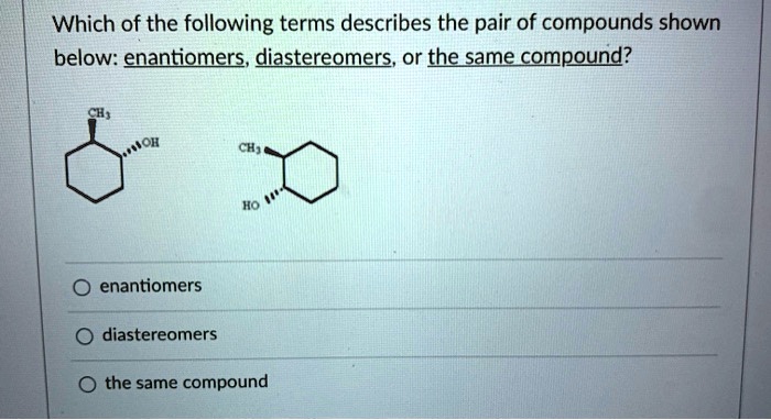 Which Of The Following Describes A Compound SOLVED: Which of the following terms describes the pair . of compounds