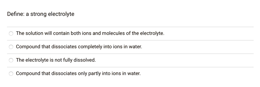 SOLVED: Define: a strong electrolyte The solution will contain both ...