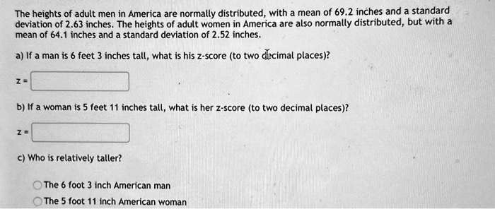 SOLVED The Heights Of Adult Men In America Are Normally Distributed SOLVED The Heights Of Adult Men In America Are Normally Distributed