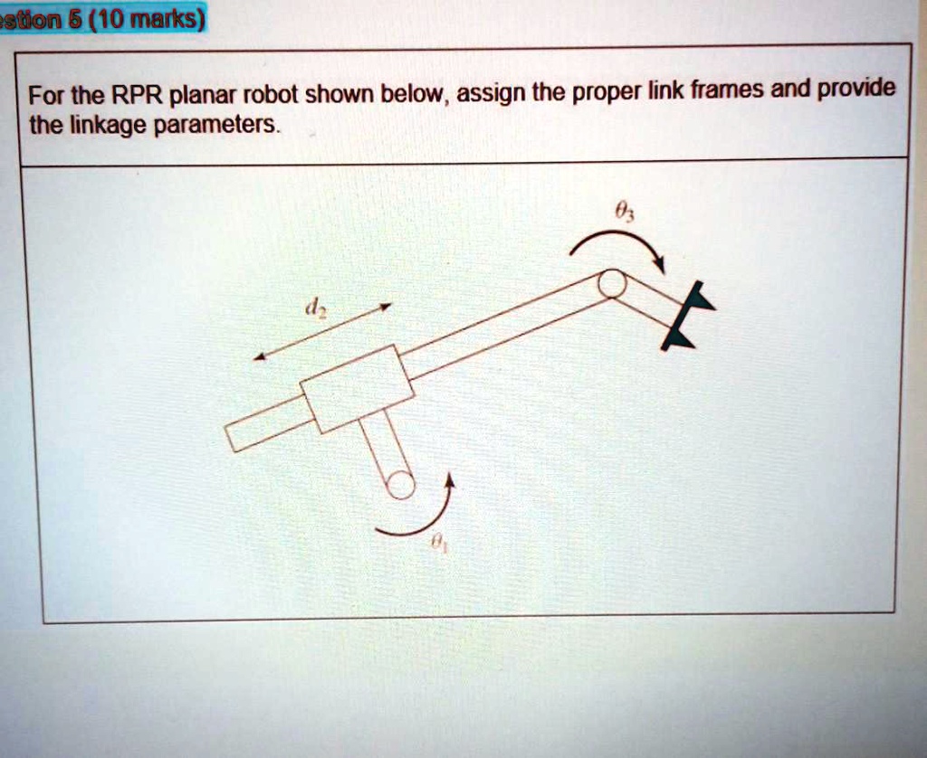 estion 5 (10 marks) For the RPR planar robot shown below, assign the ...