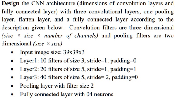 SOLVED: Design the CNN architecture dimensions of convolution layers ...