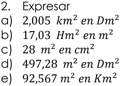 SOLVED: Ayuda, porfavor, doy 20 puntos! 2. Expresar 2,005 km2 en