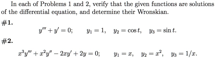 Solved In Each Of Problems 1 And 2 Verify That The Given Functions Are Solutions Of The Differential Equation And Determine Their Wronskian 1 Y Y 0 Y1 1 Y2