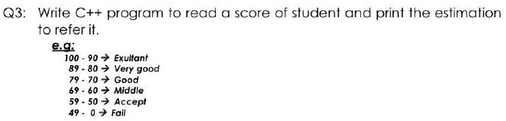 SOLVED: Q3: Write a C++ program to read a student's score and print the ...
