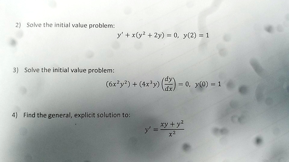 Solved 2 Solve The Initial Value Problem Y X Y2 2y 0 Y 2 1 3 Solve The Initial Value Problem 6x2y2 4x3y 0 Y 0 1 4 Find The General Explicit Solution To Xy Y2 Y X2