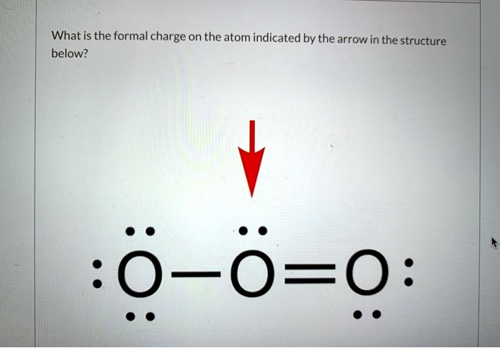 What is the formal charge on the atom indicated by the arrow in the structure below?