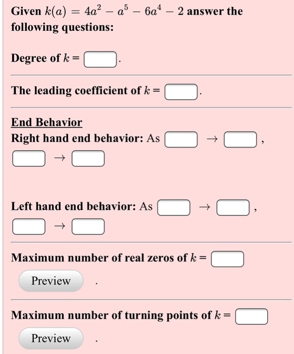 given ka 4a a5 6a4 2 answer the following questions degree of k the leading coefficient of k end behavior right hand end behavior as left hand end behavior as maximum number of real zeros of 08202