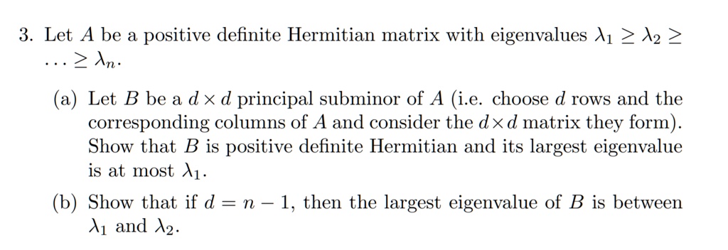 SOLVED: Let A Be A Positive Definite Hermitian Matrix With Eigenvalues ...