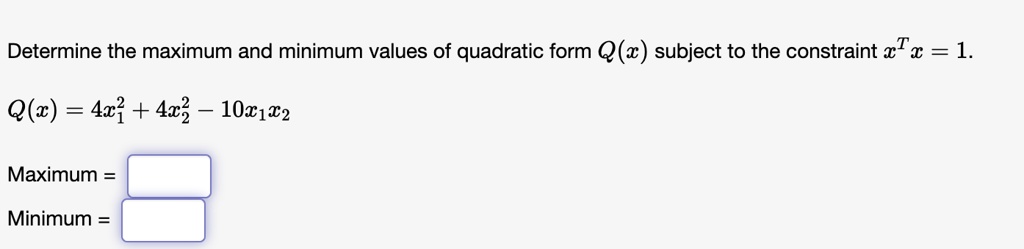 Determine the maximum and minimum values of quadratic form subject to ...
