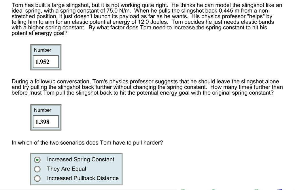 SOLVED Tom has built a large slingshot, but it is not working quite