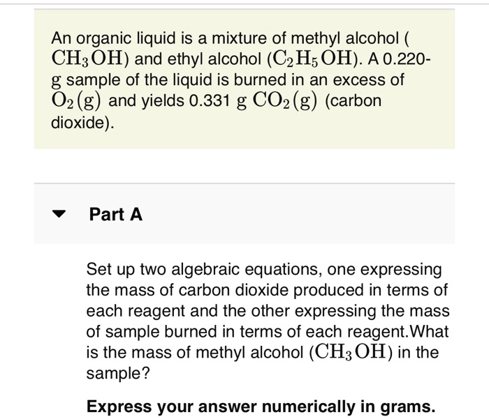 SOLVED An organic liquid is a mixture of methyl alcohol CH; OH) and