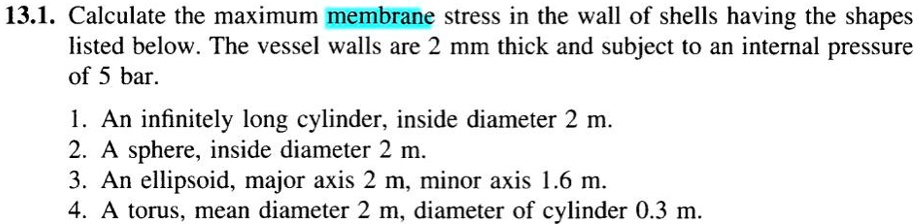 SOLVED: Calculate the maximum membrane stress in the wall of shells ...