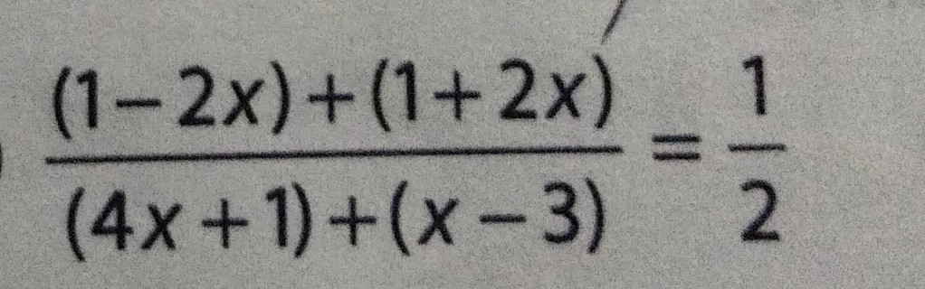 ((1-2 x)+(1+2 x))/((4 x+1)+(x-3))=(1)/(2)