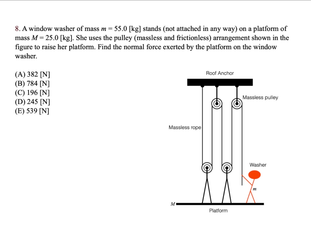 SOLVED: 8.A window washer of mass m 55.0 [kg] stands (not attached in ...