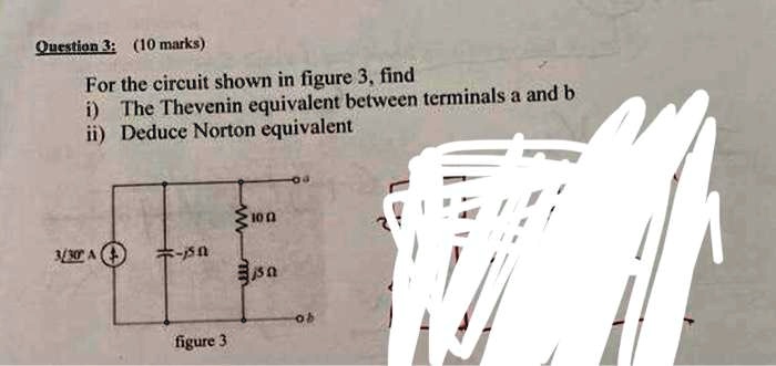 Question 3:10 marks For the circuit shown in figure3,find i)The ...