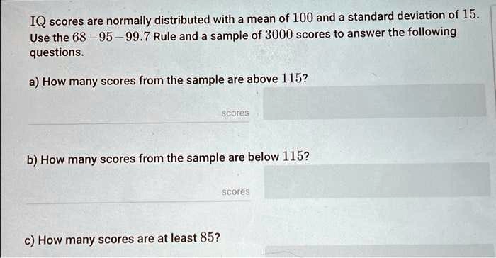 SOLVED: IQ scores are normally distributed with a mean of 100 and a ...