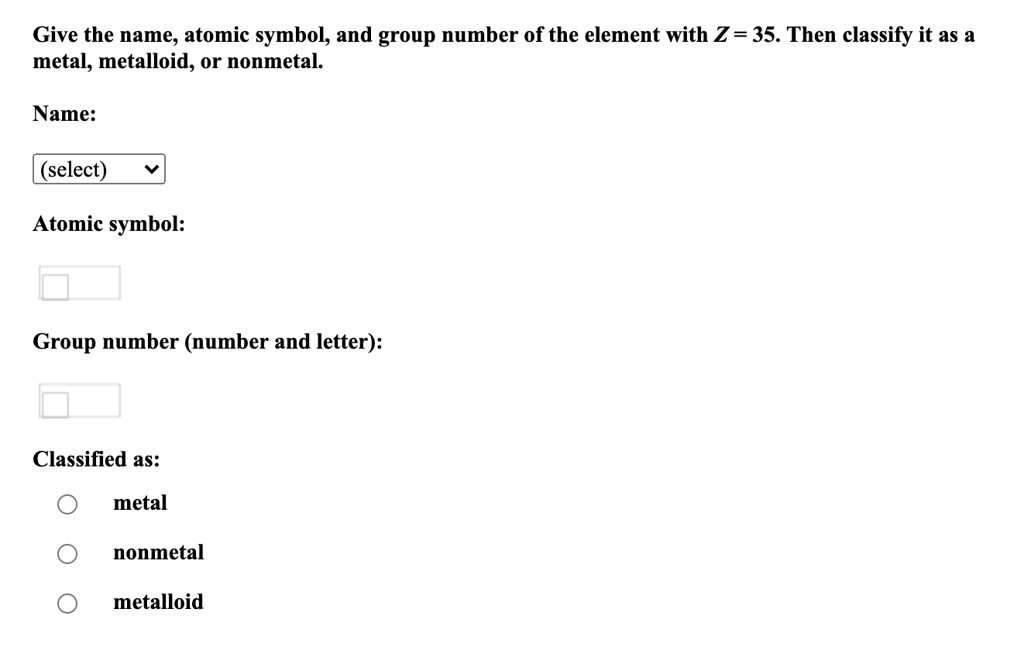 SOLVED Give the name; atomic symbol; and group number of the element