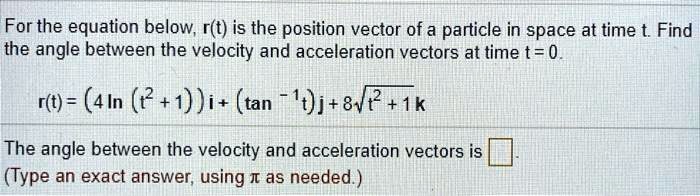 for the equation below rt is the position vector of a particle in space ...