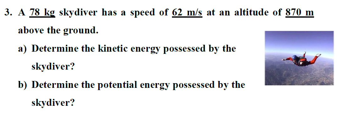 SOLVED: 3. A 78 Kg Skydiver Has A Speed Of 62 M / S At An Altitude Of ...