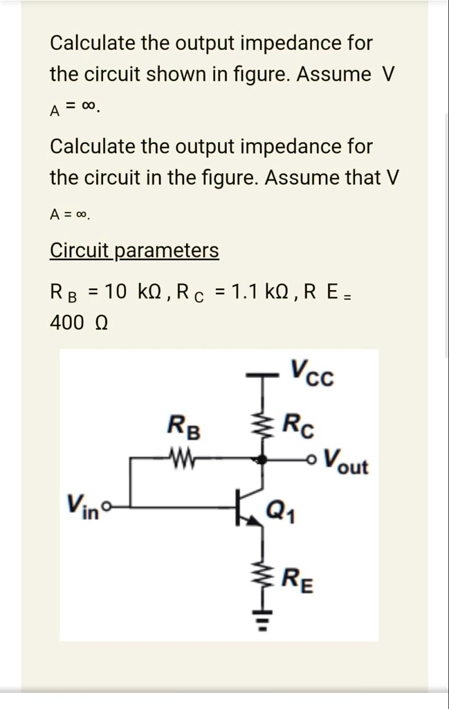 SOLVED: Calculate the output impedance for the circuit shown in the ...