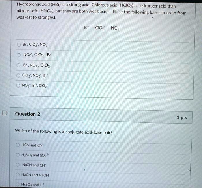 SOLVED Hydrobromic acid (HBr) is strong acid. Chlorous acid (HCIO ) is
