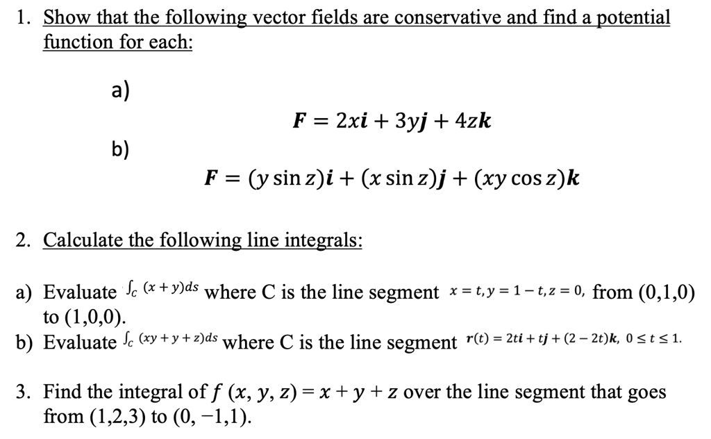 Solved Show That The Following Vector Fields Are Conservative And Find A Potential Function For