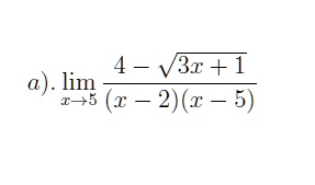 a). limx 	o 5 frac4 - sqrt3x + 1(x - 2)(x - 5)