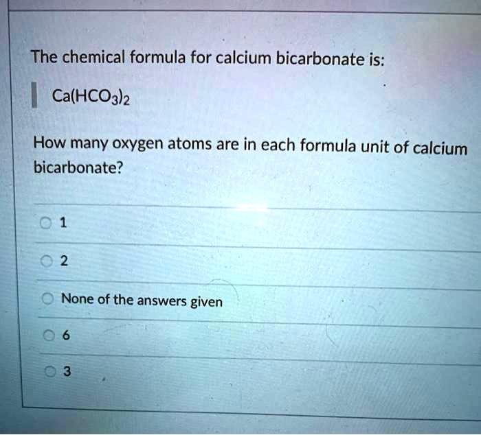 the chemical formula for calcium bicarbonate is cahco3h how many 