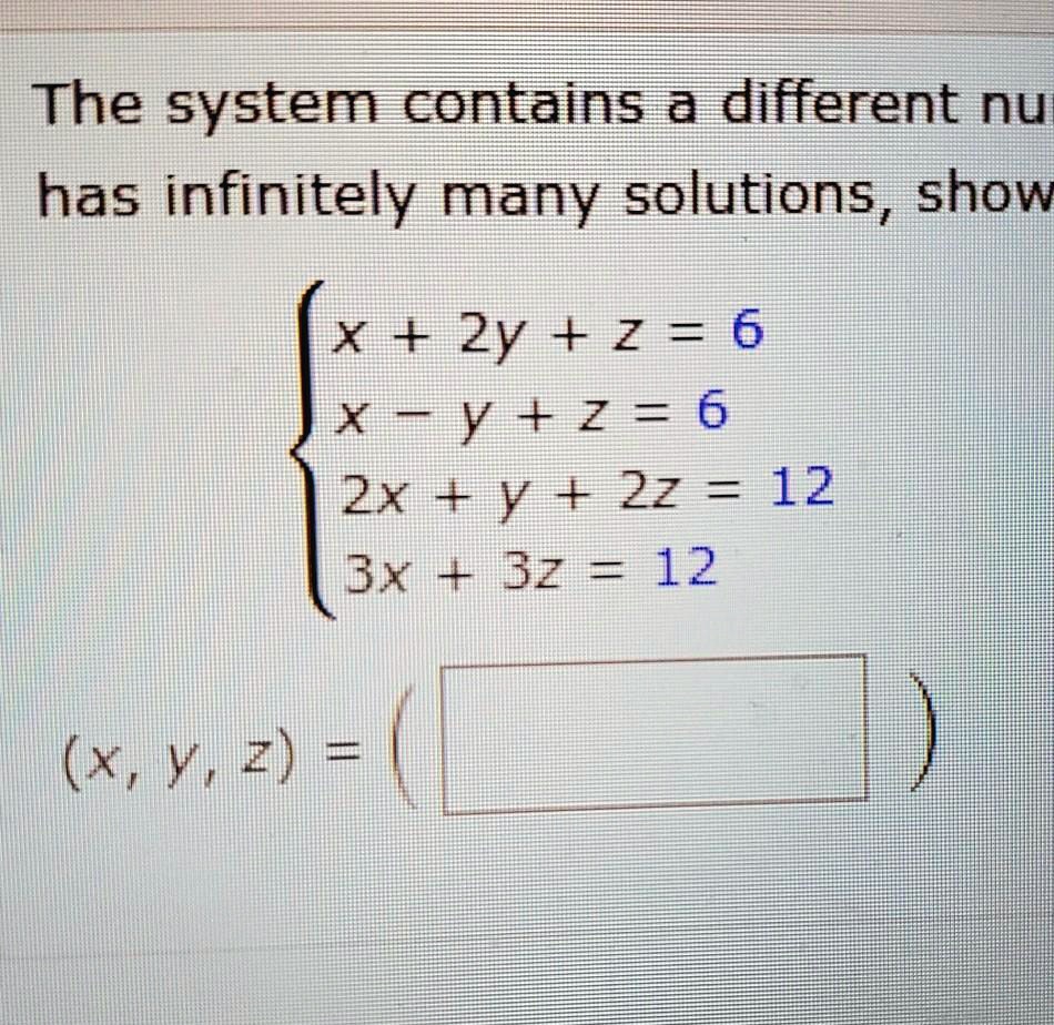 Solved The System Contains A Different Nu Has Infinitely Many Solutions Show X 2y 2 6 Xfy Z 6 2x Y 22 12 Bxl 3z 12 X Y Z