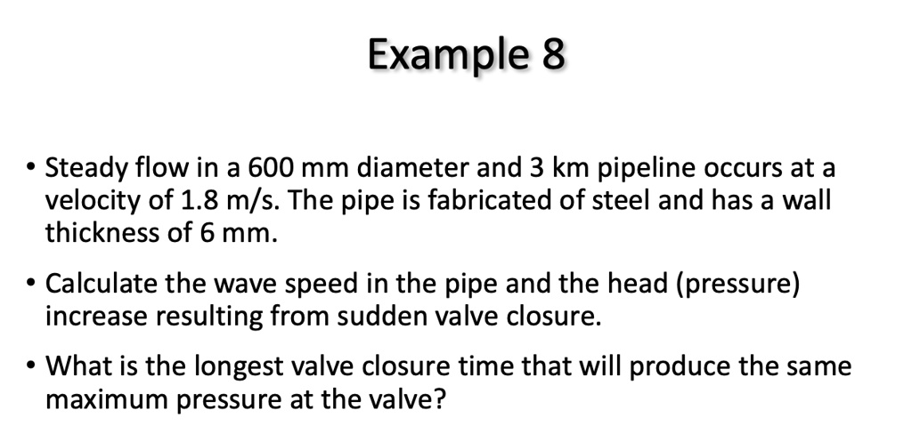 SOLVED: Example 8 Steady flow in a 600 mm diameter and 3 km pipeline ...
