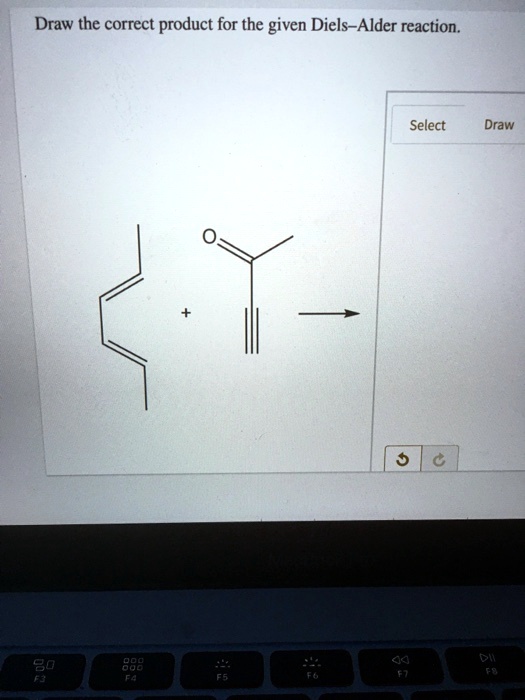 SOLVED: Draw the correct product for the given Diels Alder reaction
