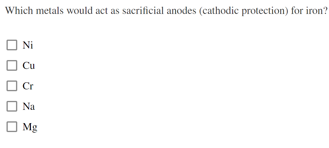 Which metals would act as sacrificial anodes (cathodic protection) for