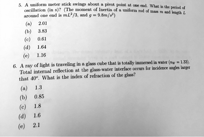 SOLVED: A uniform meter stick swings about pivot point at oue end. What ...
