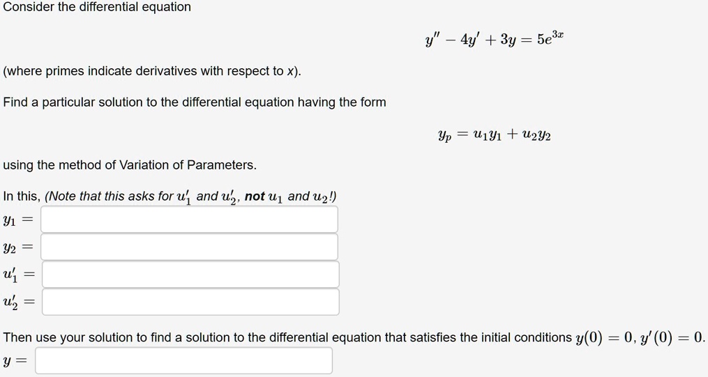 consider the differential equation y 4y 3y 5esr where primes indicate derivatives with respect to x find a particular solution to the differential equation having the form yp u191 u292 using 98406
