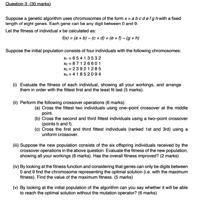 SOLVED: Text: Question 3 (30 marks) Suppose a genetic algorithm uses ...