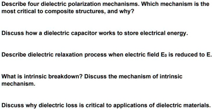 Describe four dielectric polarization mechanisms. Which...