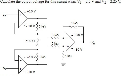 Calculate the output voltage for this circuit when V1=2.5  V and V2=2.25  V.