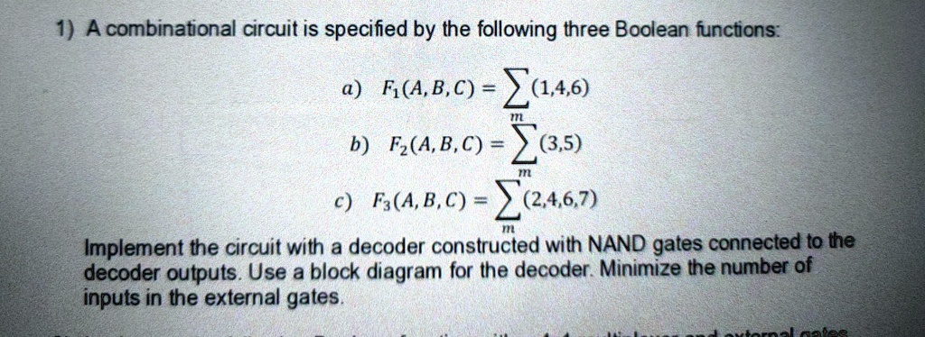 1 a combinational circuit is specified by the following three boolean functions a f1a b c summ1 4 6 b f2a b c summ3 5 c f3a b c summ2 4 6 7 implement the circuit with a decoder constru 62236