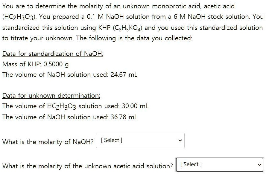 Solvedyou Are To Determine The Molarity Of An Unknown Monoprotic Acid Acetic Acid Hczh3oz 6810