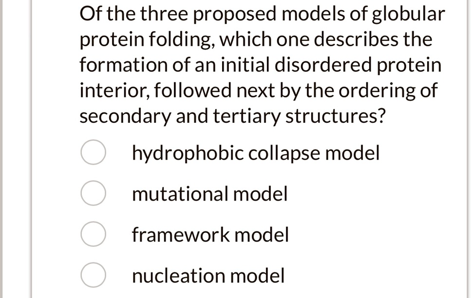 [GET ANSWER] Of the three proposed models of globular protein folding ...