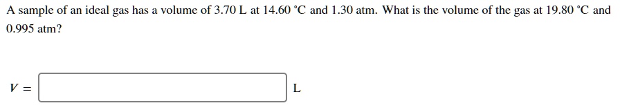 Solved A Sample Of An Ideal Gas Has Volume Of 3 70 L At 14 60 C And 1