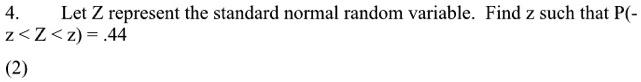 let z represent the standard normal random variable find 2 such that p 2 2z 44 2 50421