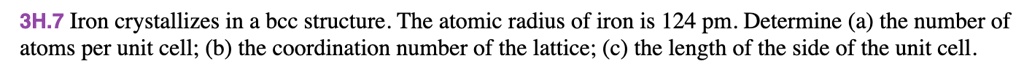 3H.7 Iron crystallizes in a bcc structure. The atomic radius of iron is ...