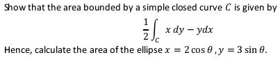 Show that the area bounded by a simple closed curve C is given by (1 ...