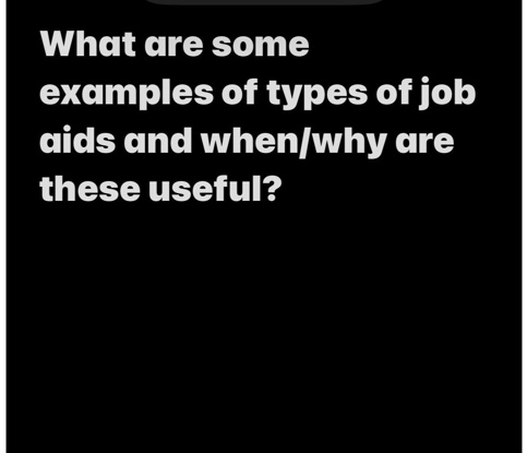 SOLVED: What are some examples of types of job aids and when/why are ...