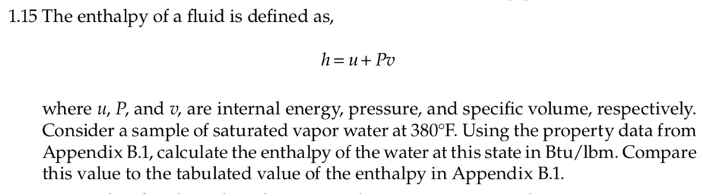 SOLVED: 1.15 The enthalpy of a fluid is defined as, h = u + Pv where u ...