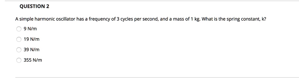 SOLVED: QUESTION 2 simple harmonic oscillator has a frequency of 3 ...