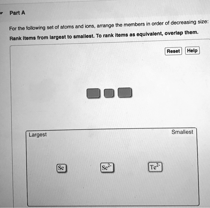 SOLVED: Part A and ions, arrange the members in order of decreasing